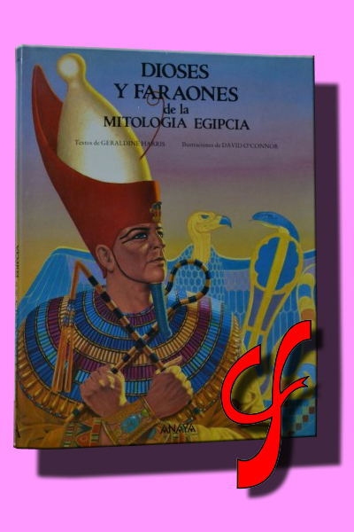DIOSES Y FARAONES DE LA MITOLOGÍA EGIPCIA
